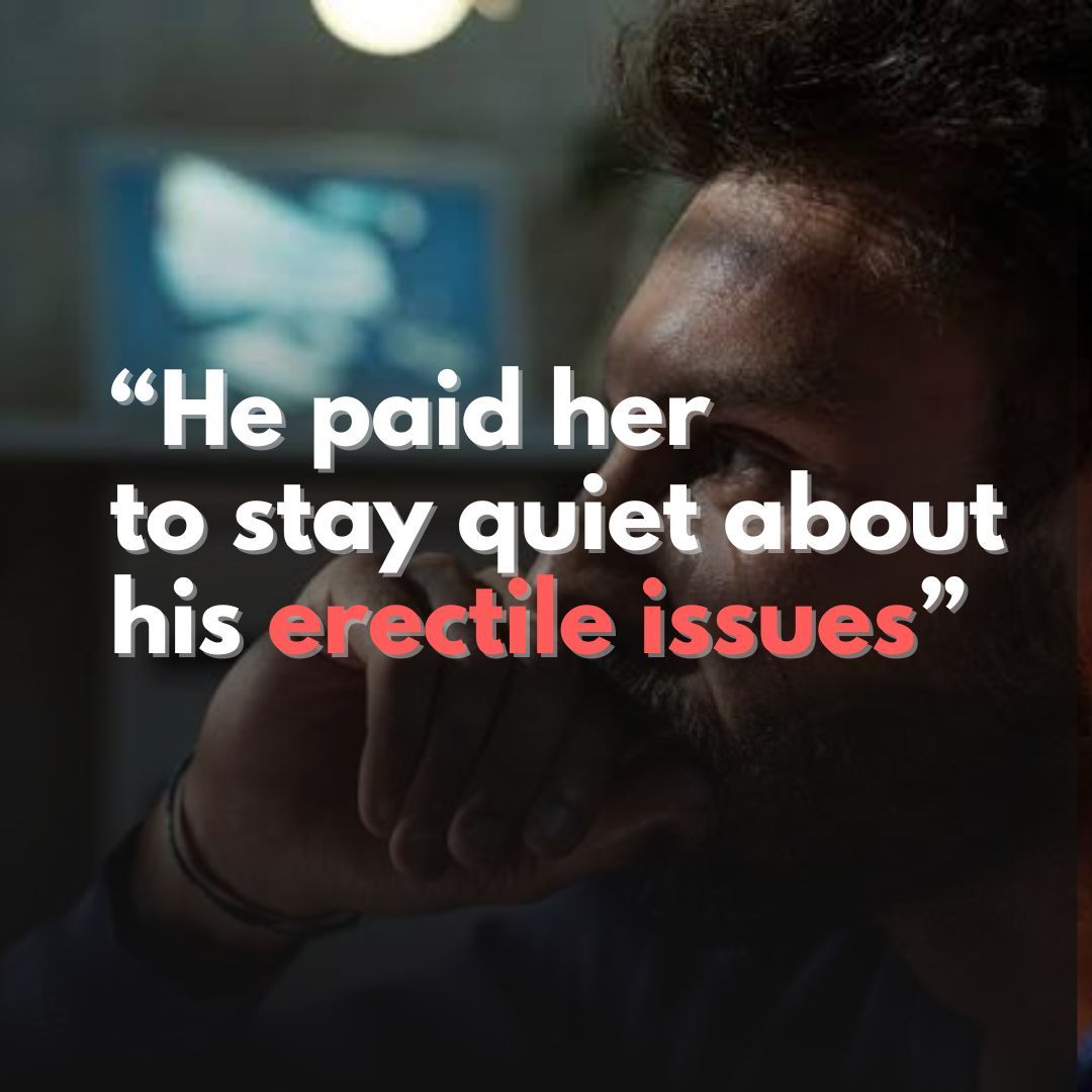 "He paid her to stay quiet about his erectile issues."